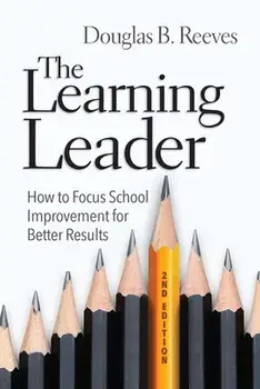 The Learning Leader: How to Focus School Improvement for Better Results, Paperback/Douglas B. Reeves