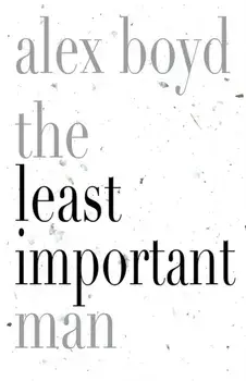 The Least Important Man, Paperback/Alex Boyd