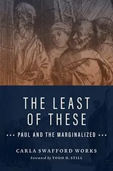 The Least of These: Paul and the Marginalized, Paperback/Carla Swafford Works