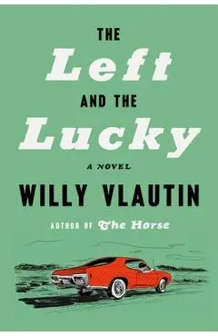 The Left and the Lucky - Willy Vlautin