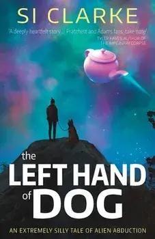 The Left Hand of Dog, Paperback/Si Clarke