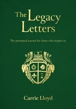 The Legacy Letters. The Prompted Journal for those who Inspire Us, Hardback/***