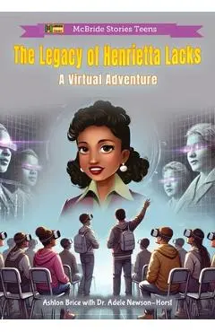 The Legacy of Henrietta Lacks: A Virtual Adventure - Adele Newsom-horst
