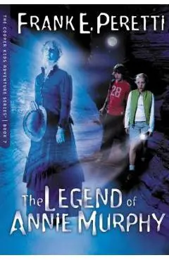 The Legend of Annie Murphy - Frank E. Peretti