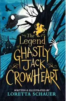 The Legend of Ghastly Jack Crowheart, Paperback/Loretta Schauer