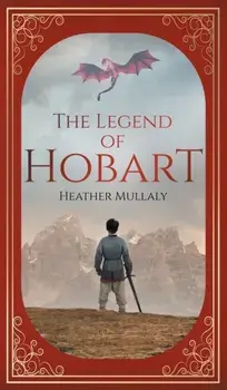 The Legend of Hobart, Hardcover/Heather Mullaly