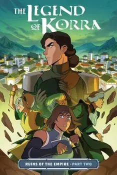 The Legend of Korra: Ruins of the Empire Part Two, Paperback/Michael Dante DiMartino