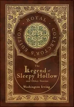 The Legend of Sleepy Hollow and Other Stories (Royal Collector's Edition) (Case Laminate Hardcover with Jacket) (Annotated), Hardcover/Washington Irving