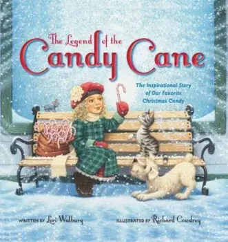 The Legend of the Candy Cane: The Inspirational Story of Our Favorite Christmas Candy, Hardcover/Lori Walburg