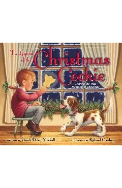 The Legend of the Christmas Cookie: Sharing the True Meaning of Christmas - Dandi Daley Mackall