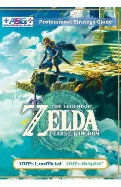 The Legend of Zelda Tears of the Kingdom Strategy Guide Book (Full Color): 100% Unofficial - 100% Helpful Walkthrough - Alpha Strategy Guides