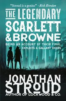 The Legendary Scarlett and Browne, Paperback/Jonathan Stroud
