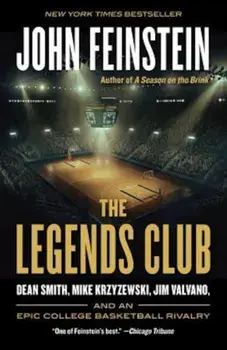 The Legends Club: Dean Smith, Mike Krzyzewski, Jim Valvano, and an Epic College Basketball Rivalry, Paperback/John Feinstein