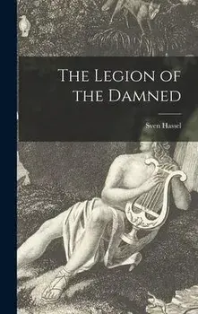 The Legion of the Damned, Hardcover/Sven 1917- Hassel