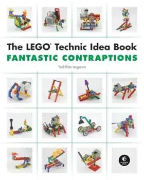 The Lego Technic Idea Book: Fantastic Contraptions: Fantastic Contraptions, Paperback/Yoshihito Isogawa