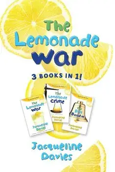 The Lemonade War Three Books in One: The Lemonade War, the Lemonade Crime, the Bell Bandit, Hardcover/Jacqueline Davies