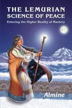 The Lemurian Science of Peace: Entering the Higher Reality of Mastery, Paperback/***