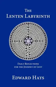 The Lenten Labyrinth, Paperback/Edward Hays