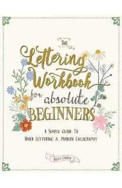 The Lettering Workbook for Absolute Beginners: A Simple Guide to Hand Lettering & Modern Calligraphy - Ricca's Garden