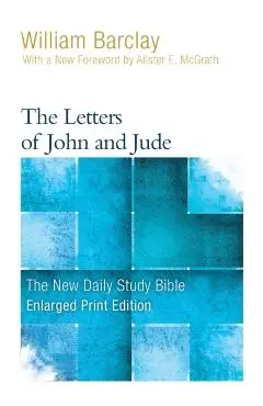 The Letters of John and Jude - William Barclay