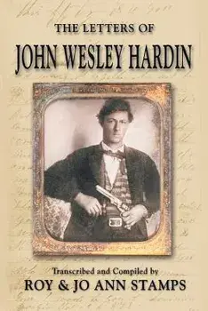 The Letters of John Wesley Hardin, Paperback/John Wesley Hardin