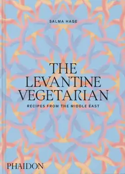 The Levantine Vegetarian. Recipes from the Middle East, Hardback/Salma Hage