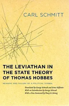 The Leviathan in the State Theory of Thomas Hobbes: Meaning and Failure of a Political Symbol, Paperback/Carl Schmitt