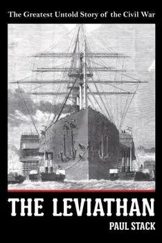 The Leviathan: The Greatest Untold Story of the Civil War, Paperback/Paul Stack