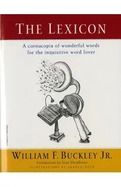 The Lexicon: A Cornucopia of Wonderful Words for the Inquisitive Word Lover - William F. Buckley
