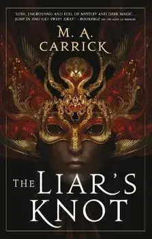 The Liar's Knot, Paperback/M. A. Carrick