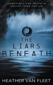 The Liars Beneath: A YA Thriller, Paperback/Heather Van Fleet