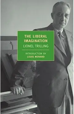 The Liberal Imagination: Essays on Literature and Society - Lionel Trilling