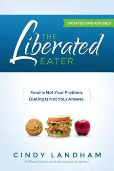 The Liberated Eater - Revised and Updated, Paperback/Cindy Landham