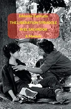 The Liberation Struggle in El Salvador, Paperback/Eduardo Espinoza