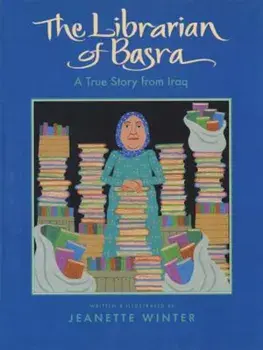 The Librarian of Basra: A True Story from Iraq, Hardcover/Jeanette Winter