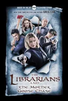 The Librarians and the Mother Goose Chase, Paperback/Greg Cox
