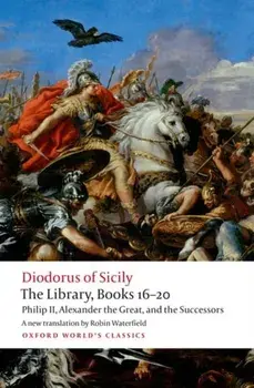 The Library, Books 16-20: Philip II, Alexander the Great, and the Successors, Paperback/Diodorus Siculus