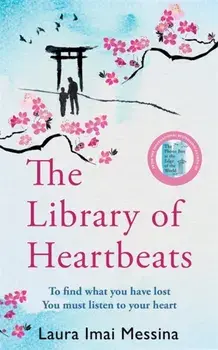 The Library of Heartbeats. A sweeping, heart-rending Japanese-set novel from the author of The Phone Box at the Edge of the World, Hardback/Laura Imai Messina