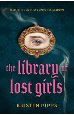 The Library of Lost Girls - Kristen Pipps
