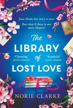 The Library of Lost Love. The most charming, hopeful and uplifting story of second chances and new beginnings, Paperback/Norie Clarke
