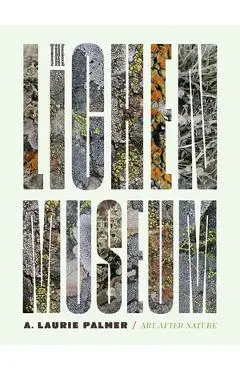 The Lichen Museum - Laurie A. Palmer