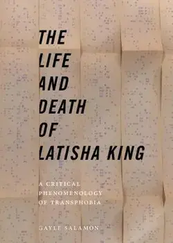 The Life and Death of Latisha King: A Critical Phenomenology of Transphobia, Paperback/Gayle Salamon