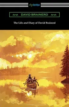 The Life and Diary of David Brainerd, Paperback/David Brainerd