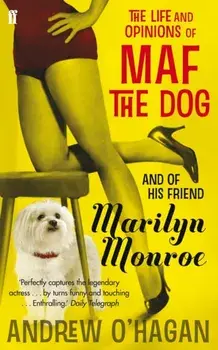 The Life and Opinions of Maf the Dog, and of his friend Marilyn Monroe. Main, Paperback/Andrew O'Hagan