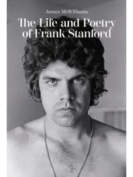 The Life and Poetry of Frank Stanford, Paperback/James McWilliams