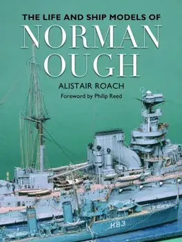 The Life and Ship Models of Norman Ough, Paperback/Alistair Roach