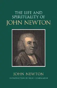 The Life and Spirituality of John Newton, Paperback/Bruce Hindmarsh