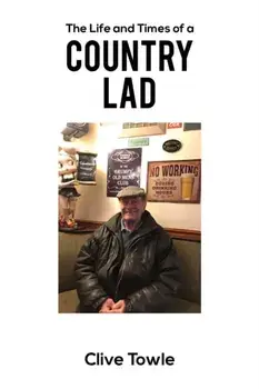 The Life and Times of a Country Lad, Paperback/Clive Towle