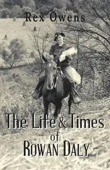 The Life and Times of Rowan Daly, Paperback/Rex Owens