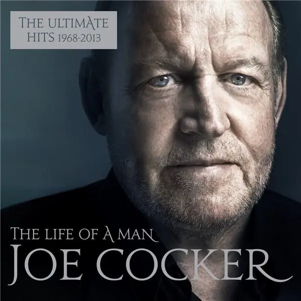 The Life Of A Man - The Ultimate Hits 1968 - 2013 | Joe Cocker